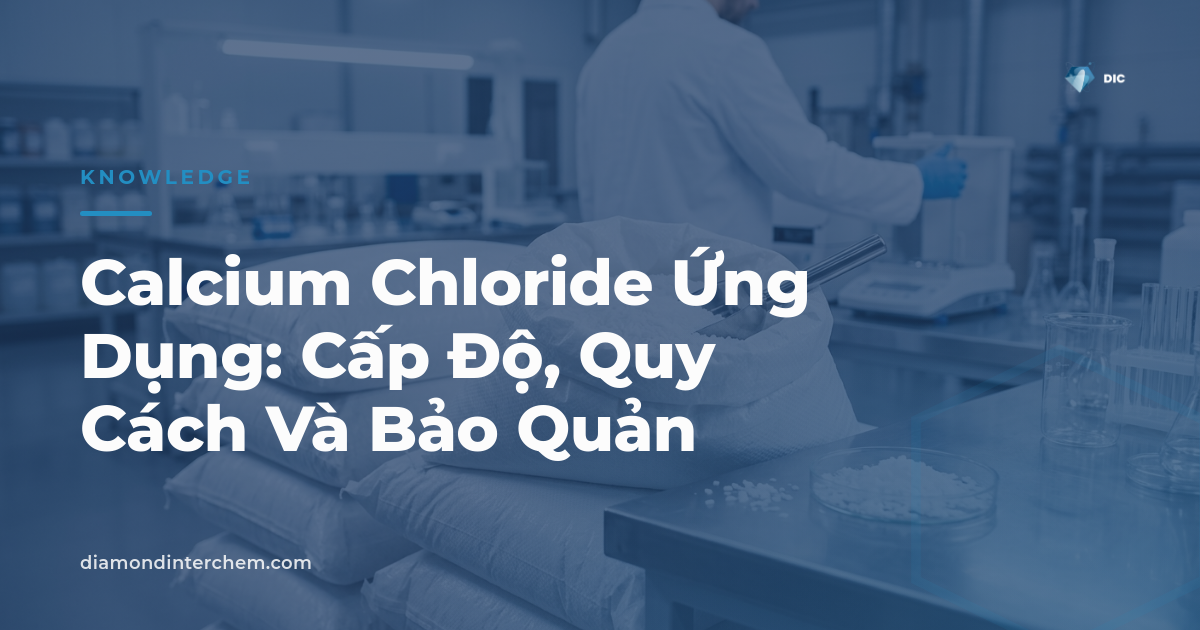 Bao Calcium Chloride ứng dụng trong ngành thực phẩm, xử lý nước và xây dựng