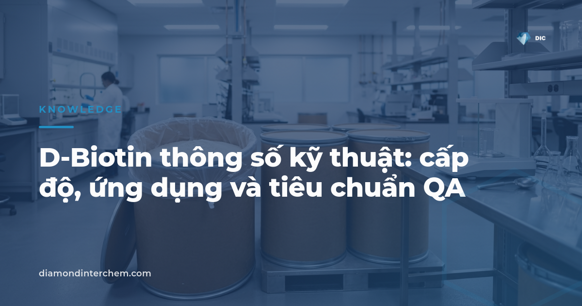 Bột tinh thể D-Biotin thông số kỹ thuật minh họa cấp độ USP và FCC dùng trong premix