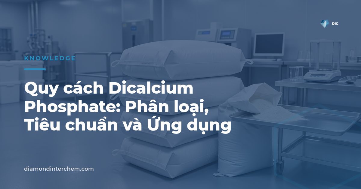 Bột Dicalcium Phosphate trắng minh họa quy cách Dicalcium Phosphate dùng trong thức ăn và dược phẩm