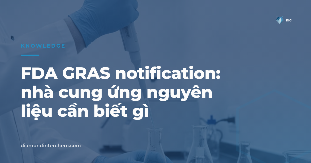 FDA GRAS notification — điều nhà cung ứng nguyên liệu cần biết