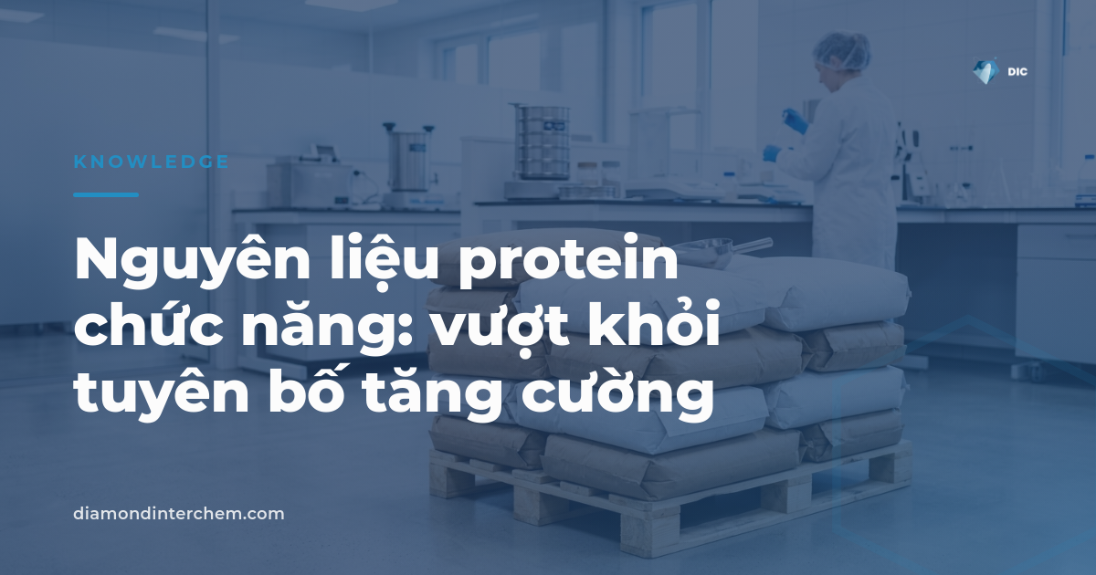 Nguyên liệu protein chức năng — vượt khỏi tuyên bố tăng cường