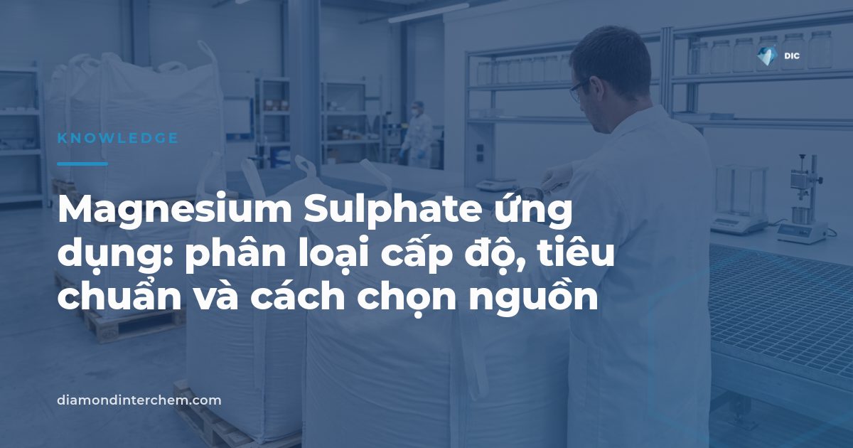 Tinh thể Magnesium Sulphate ứng dụng trong sản xuất thực phẩm, dược phẩm và nông nghiệp