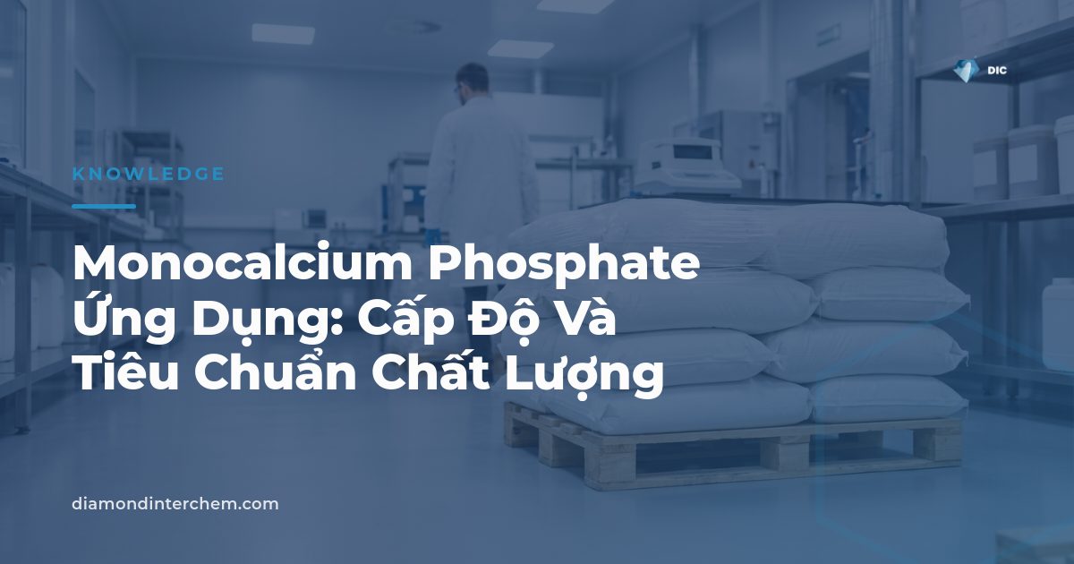 Bao bột Monocalcium Phosphate ứng dụng trong thực phẩm và thức ăn chăn nuôi