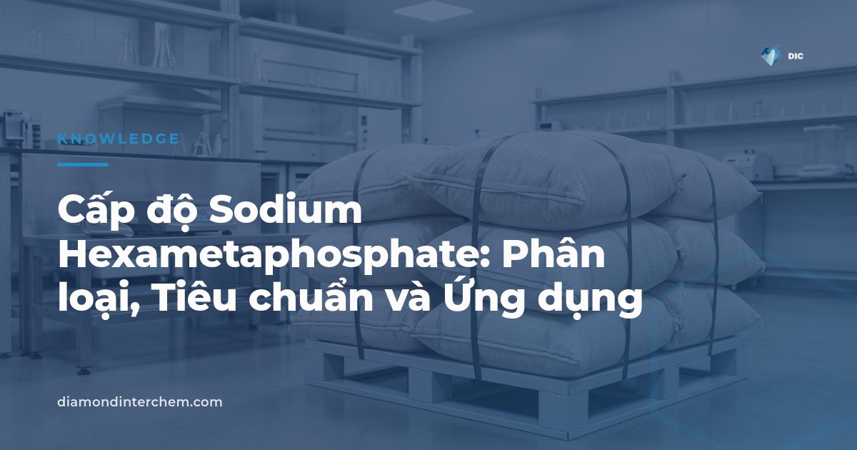 Bột sodium hexametaphosphate trắng minh họa các cấp độ sodium hexametaphosphate dùng trong công nghiệp