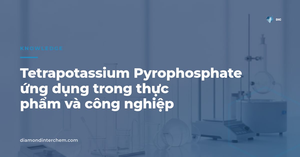 Bột Tetrapotassium Pyrophosphate ứng dụng làm chất nhũ hóa trong chế biến thực phẩm công nghiệp