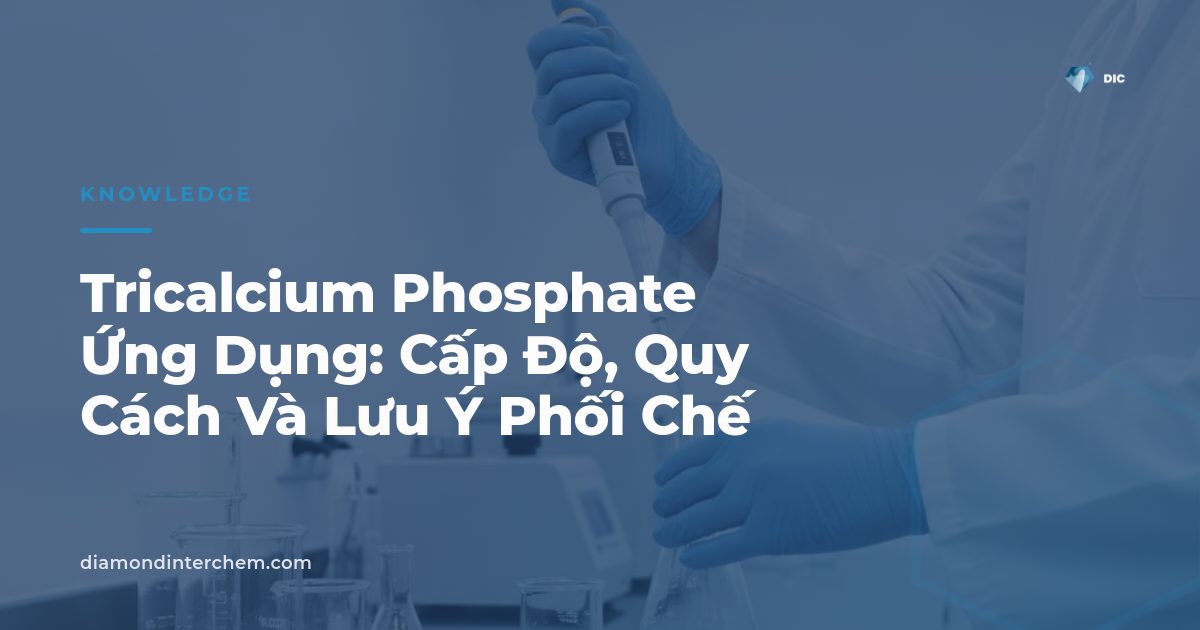 Bột trắng tricalcium phosphate ứng dụng trong thực phẩm, dược phẩm và thức ăn chăn nuôi