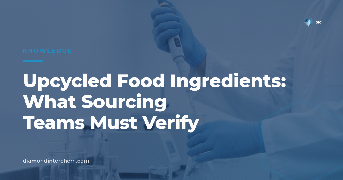 Upcycled Food Ingredients: What Sourcing Teams Must Verify